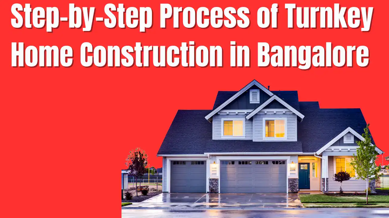 Step-by-Step Process of Turnkey House Construction in Bangalore