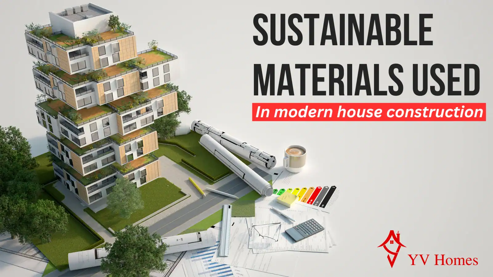 Sustainable Materials Used in Modern House Construction: Building a Greener Future