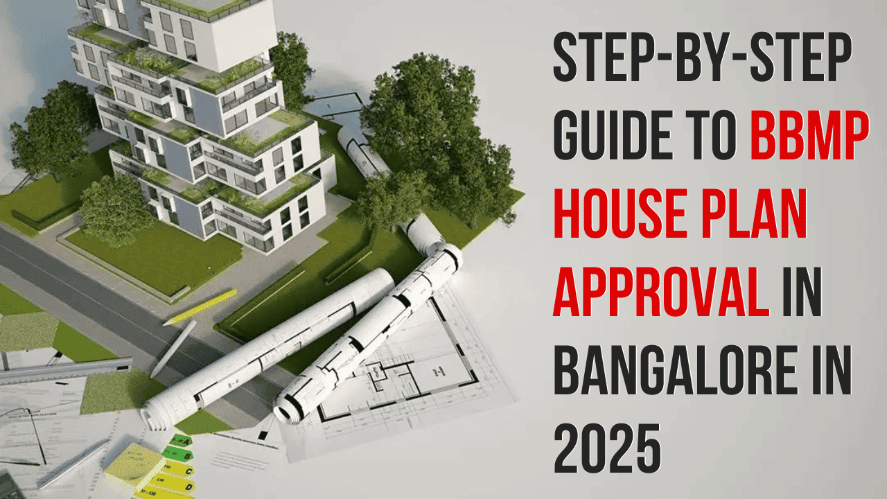 Step-by-Step Guide to BBMP House Plan approval in Bangalore