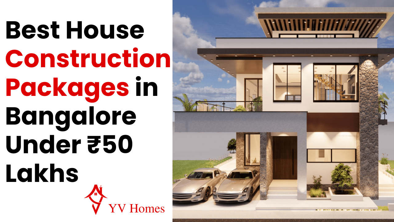 Best House Construction Packages in Bangalore Under ₹50 Lakhs