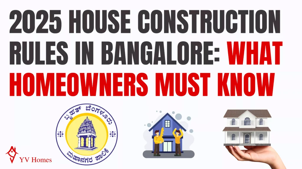 House Construction Rules in Bangalore: What Homeowners Must Know | YVHomes