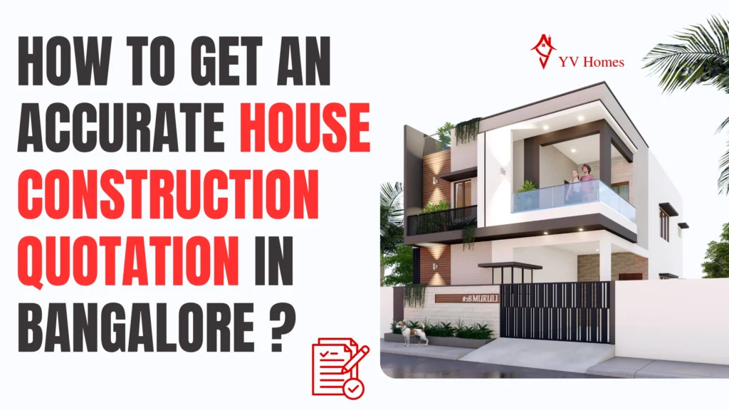 Accurate House Construction Quotation in Bangalore – A YV Homes Guide