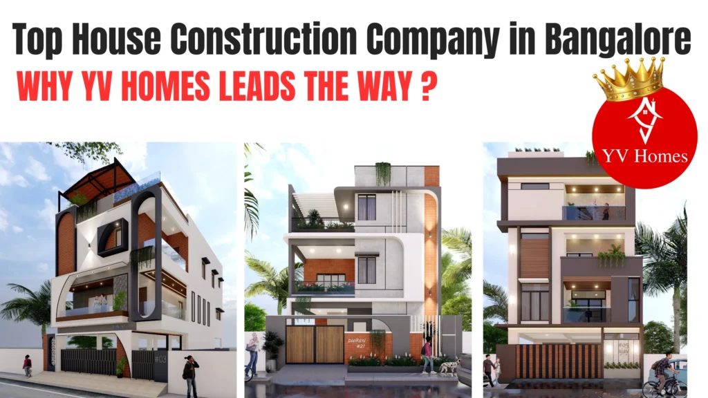 Reasons to Choose YV Homes: Bangalore’s Trusted House Construction Company
